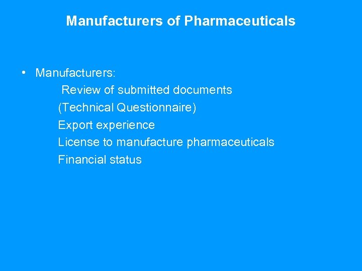 Manufacturers of Pharmaceuticals • Manufacturers: Review of submitted documents (Technical Questionnaire) Export experience License