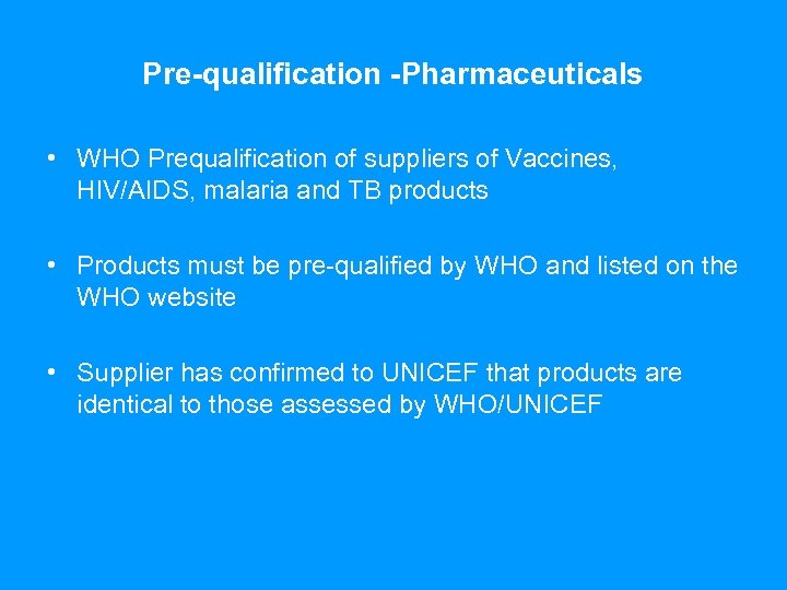 Pre-qualification -Pharmaceuticals • WHO Prequalification of suppliers of Vaccines, HIV/AIDS, malaria and TB products