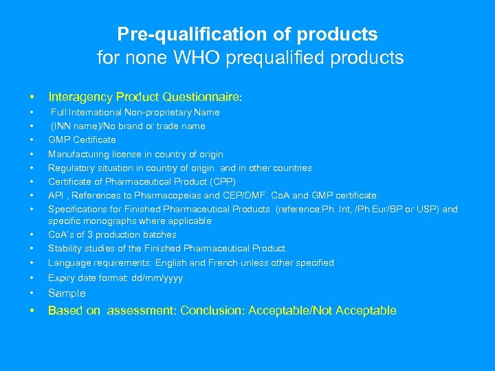 Pre-qualification of products for none WHO prequalified products • Interagency Product Questionnaire: • •