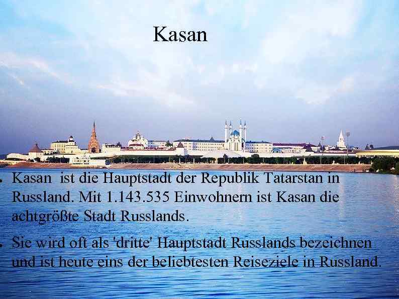 ● ● Kasan ist die Hauptstadt der Republik Tatarstan in Russland. Mit 1. 143.
