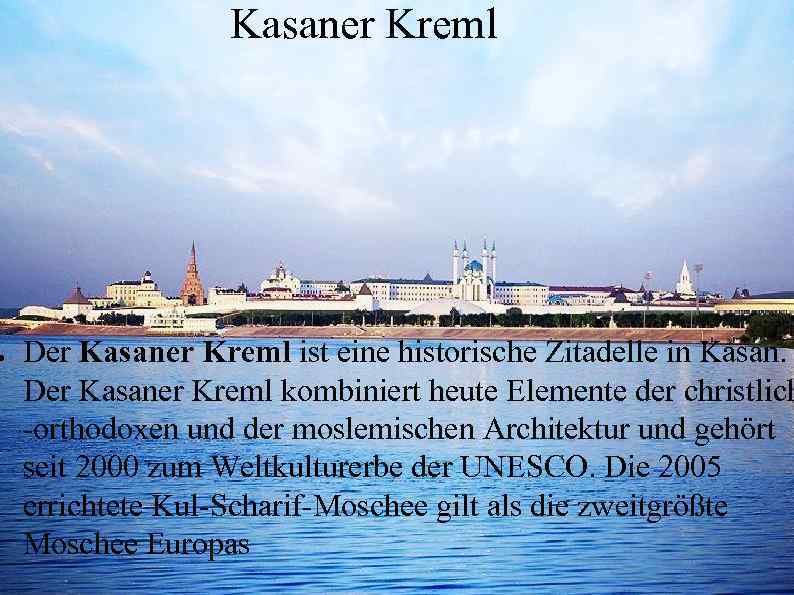 ● Kasaner Kreml Der Kasaner Kreml ist eine historische Zitadelle in Kasan. Der Kasaner