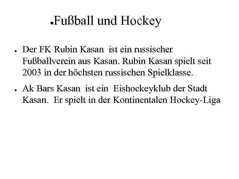 ● ● ● Fußball und Hockey Der FK Rubin Kasan ist ein russischer Fußballverein