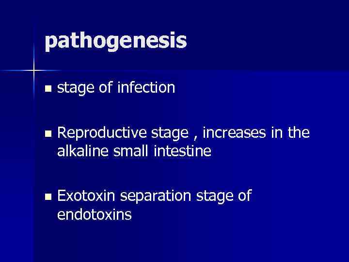 pathogenesis n stage of infection n Reproductive stage , increases in the alkaline small