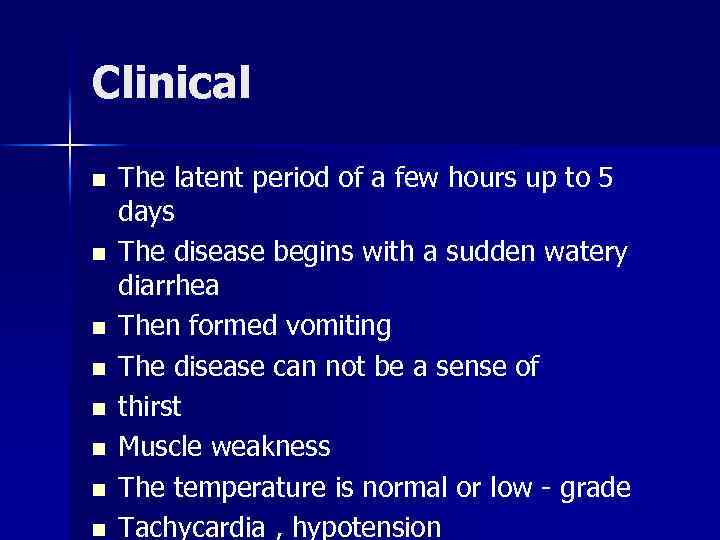 Clinical n n n n The latent period of a few hours up to