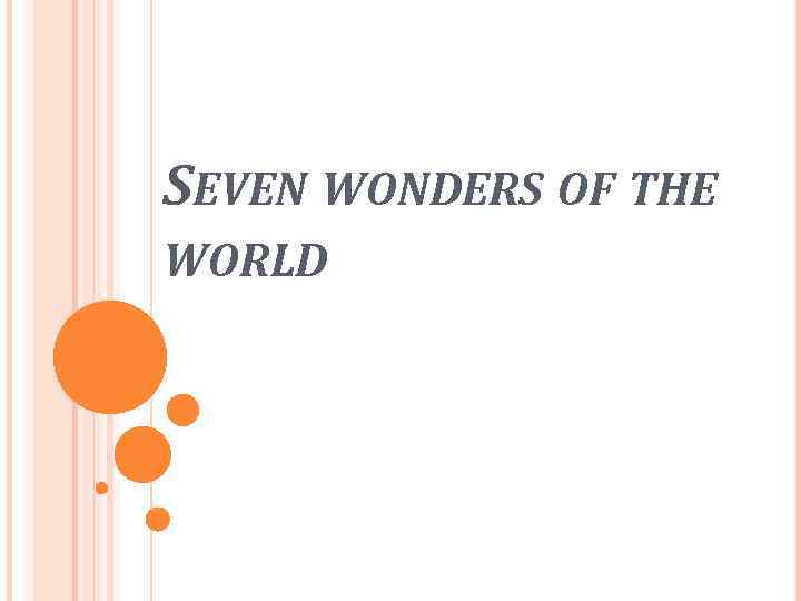 SEVEN WONDERS OF THE WORLD 