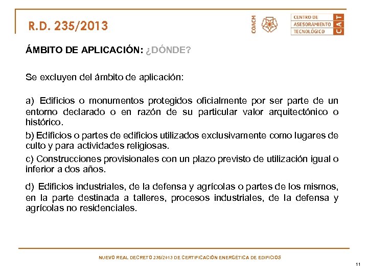 R. D. 235/2013 ÁMBITO DE APLICACIÓN: ¿DÓNDE? Se excluyen del ámbito de aplicación: a)