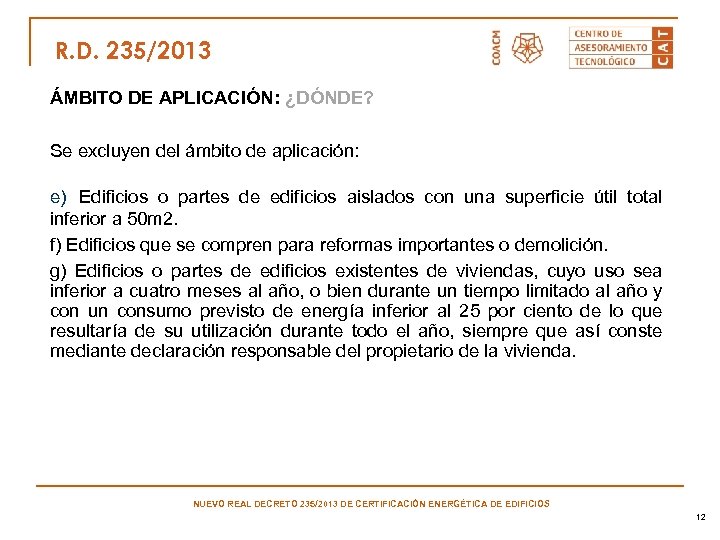R. D. 235/2013 ÁMBITO DE APLICACIÓN: ¿DÓNDE? Se excluyen del ámbito de aplicación: e)