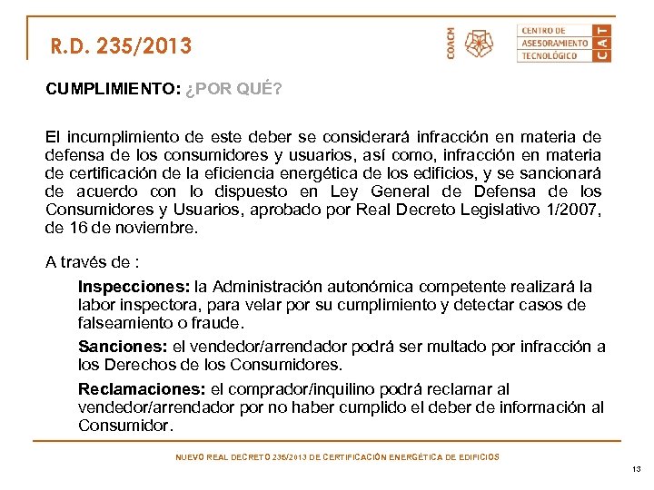 R. D. 235/2013 CUMPLIMIENTO: ¿POR QUÉ? El incumplimiento de este deber se considerará infracción