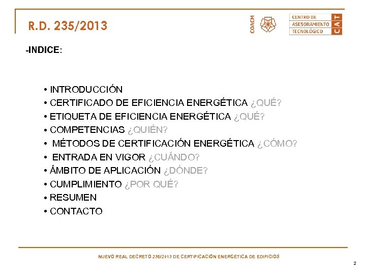 R. D. 235/2013 -INDICE: • INTRODUCCIÓN • CERTIFICADO DE EFICIENCIA ENERGÉTICA ¿QUÉ? • ETIQUETA