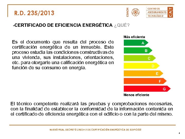 R. D. 235/2013 -CERTIFICADO DE EFICIENCIA ENERGÉTICA ¿QUÉ? Es el documento que resulta del