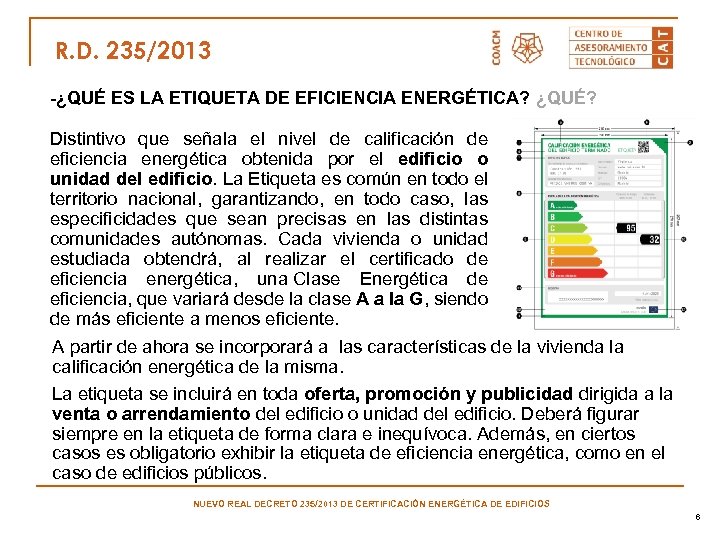 R. D. 235/2013 -¿QUÉ ES LA ETIQUETA DE EFICIENCIA ENERGÉTICA? ¿QUÉ? Distintivo que señala