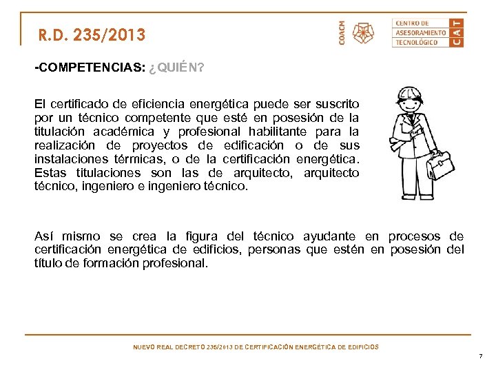 R. D. 235/2013 -COMPETENCIAS: ¿QUIÉN? El certificado de eficiencia energética puede ser suscrito por