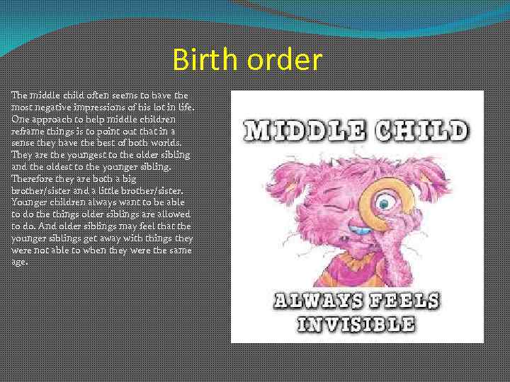 Birth order The middle child often seems to have the most negative impressions of
