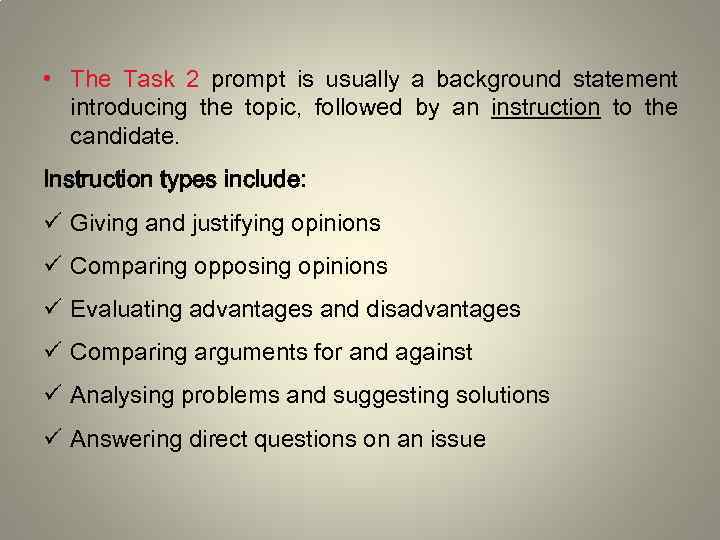  • The Task 2 prompt is usually a background statement introducing the topic,