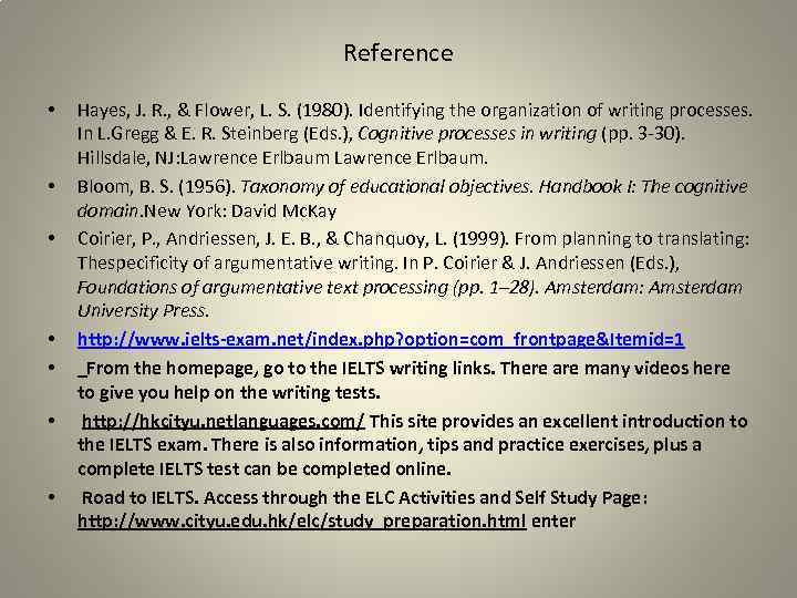 Reference • • Hayes, J. R. , & Flower, L. S. (1980). Identifying the