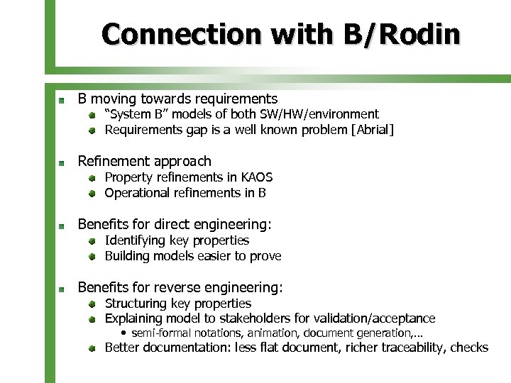 Connection with B/Rodin B moving towards requirements “System B” models of both SW/HW/environment Requirements