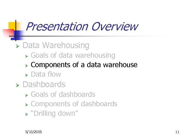 Presentation Overview Ø Data Warehousing Ø Ø Goals of data warehousing Components of a