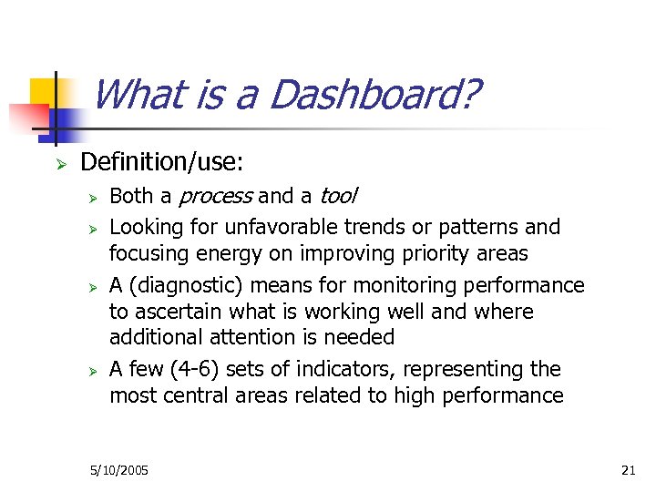 What is a Dashboard? Ø Definition/use: Ø Ø Both a process and a tool