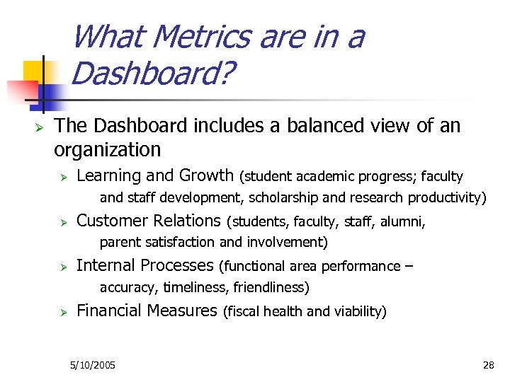 What Metrics are in a Dashboard? Ø The Dashboard includes a balanced view of