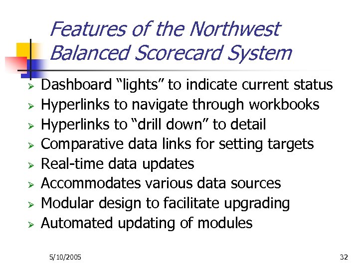 Features of the Northwest Balanced Scorecard System Ø Ø Ø Ø Dashboard “lights” to