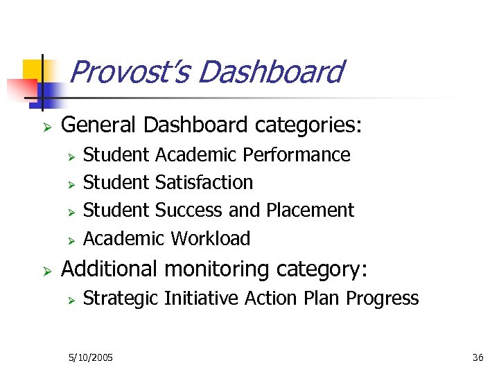 Provost’s Dashboard Ø General Dashboard categories: Ø Ø Ø Student Academic Performance Student Satisfaction