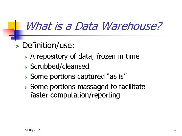 What is a Data Warehouse? Ø Definition/use: Ø Ø A repository of data, frozen