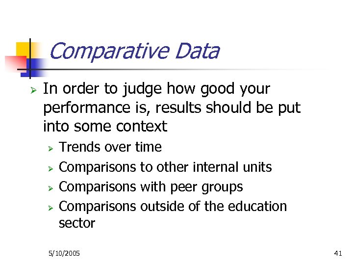 Comparative Data Ø In order to judge how good your performance is, results should