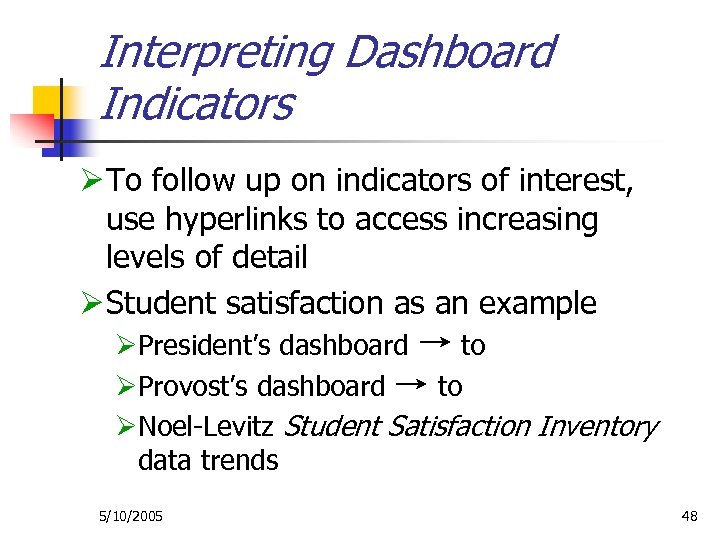 Interpreting Dashboard Indicators Ø To follow up on indicators of interest, use hyperlinks to