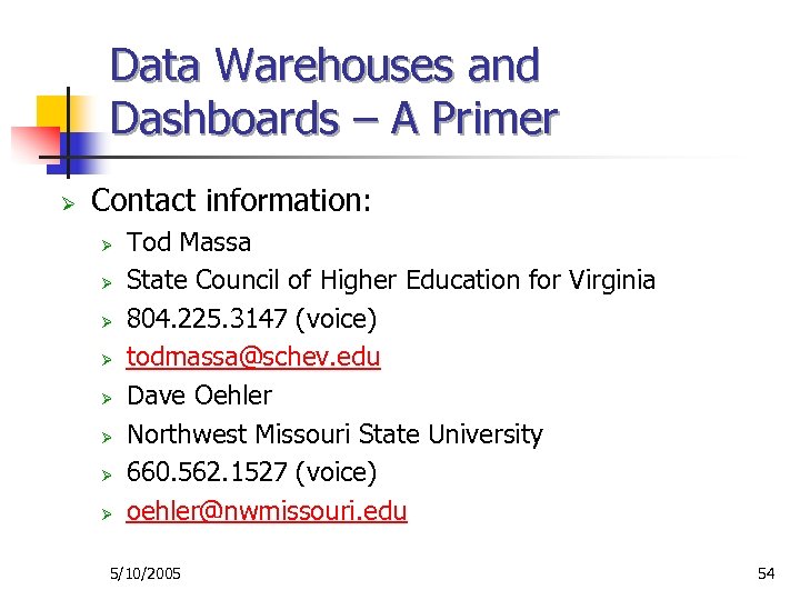 Data Warehouses and Dashboards – A Primer Ø Contact information: Ø Ø Ø Ø