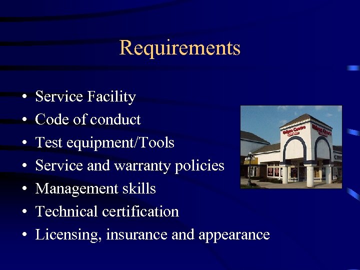 Requirements • • Service Facility Code of conduct Test equipment/Tools Service and warranty policies