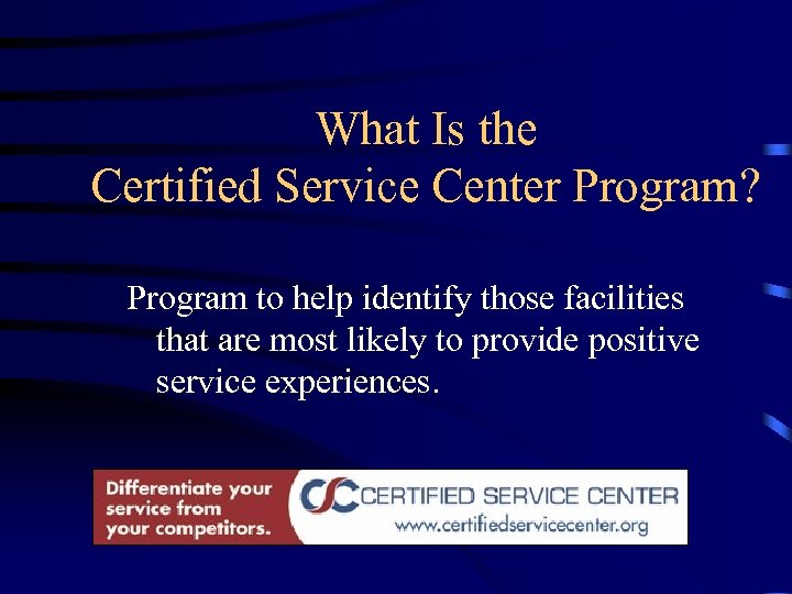 What Is the Certified Service Center Program? Program to help identify those facilities that