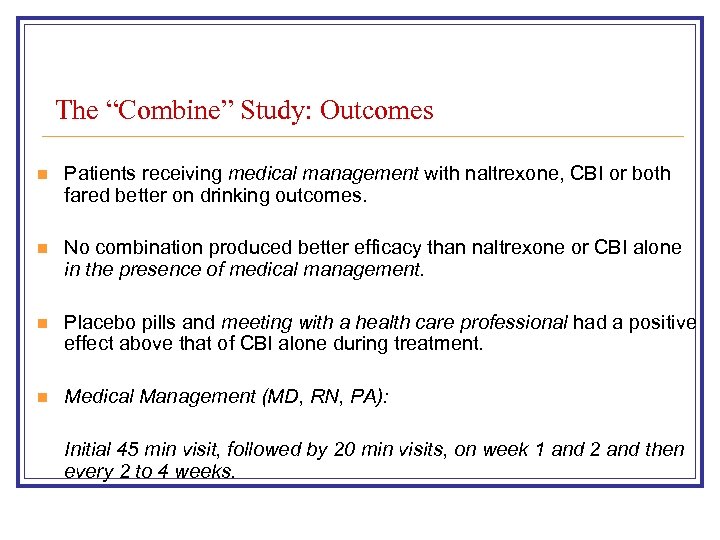 The “Combine” Study: Outcomes n Patients receiving medical management with naltrexone, CBI or both