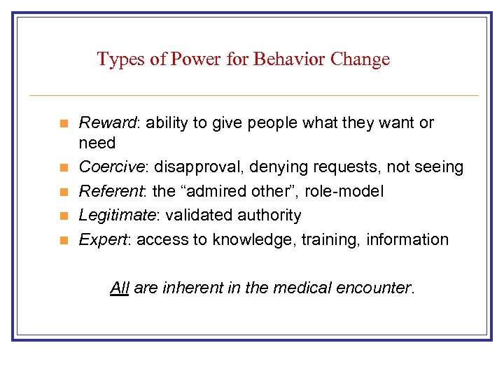 Types of Power for Behavior Change n n n Reward: ability to give people