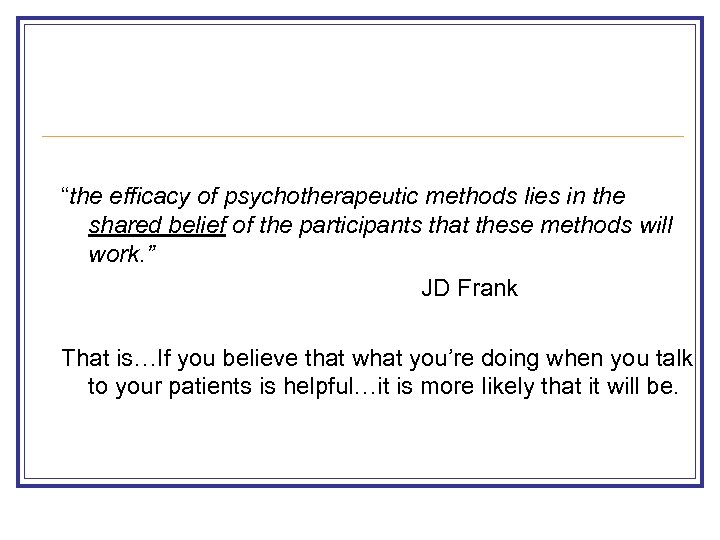 “the efficacy of psychotherapeutic methods lies in the shared belief of the participants that