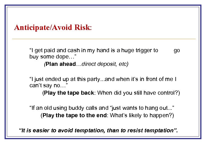 Anticipate/Avoid Risk: “I get paid and cash in my hand is a huge trigger