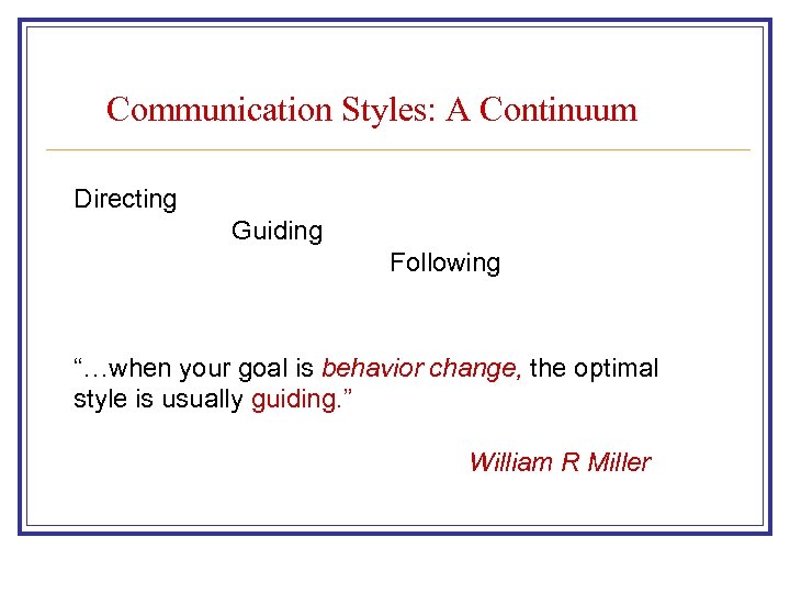 Communication Styles: A Continuum Directing Guiding Following “…when your goal is behavior change, the