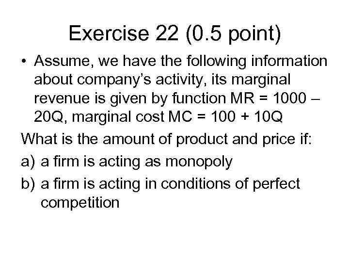 Exercise 22 (0. 5 point) • Assume, we have the following information about company’s