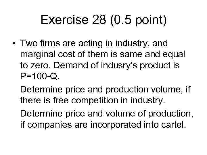 Exercise 28 (0. 5 point) • Two firms are acting in industry, and marginal