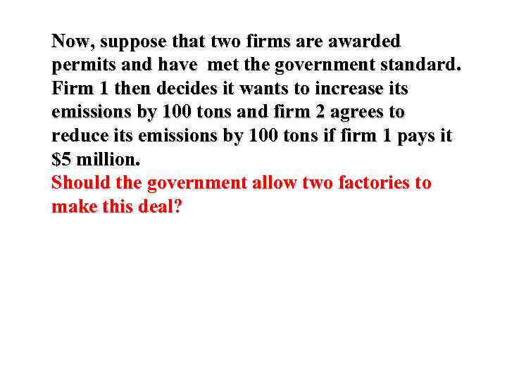 Now, suppose that two firms are awarded permits and have met the government standard.