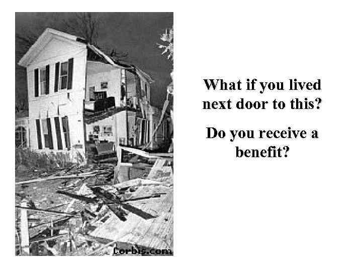 What if you lived next door to this? Do you receive a benefit? 