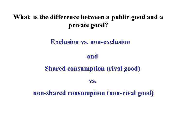 What is the difference between a public good and a private good? Exclusion vs.