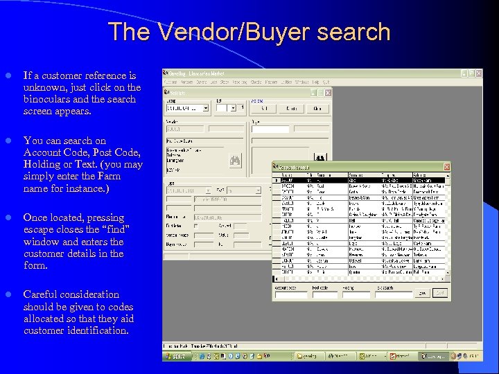 The Vendor/Buyer search l If a customer reference is unknown, just click on the