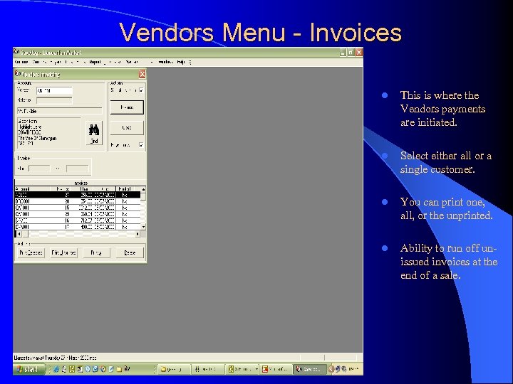 Vendors Menu - Invoices l This is where the Vendors payments are initiated. l