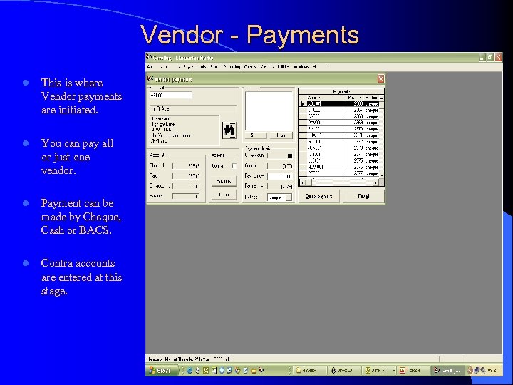 Vendor - Payments l This is where Vendor payments are initiated. l You can