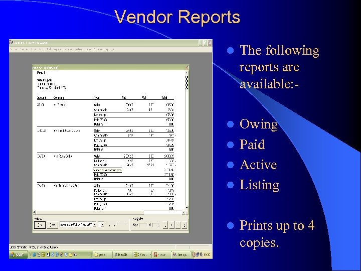 Vendor Reports l The following reports are available: - Owing l Paid l Active