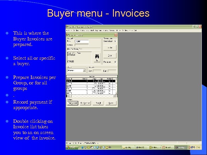 Buyer menu - Invoices l This is where the Buyer Invoices are prepared. l