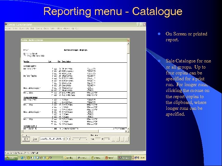 Reporting menu - Catalogue l On Screen or printed report. l Sale Catalogue for