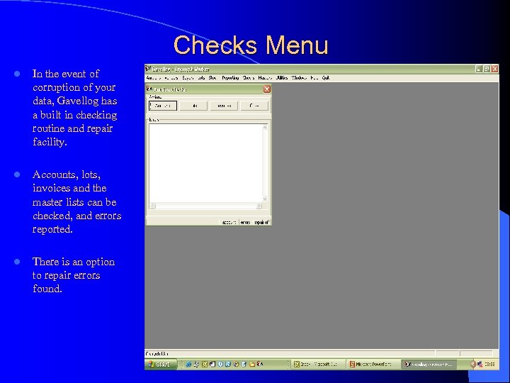 Checks Menu l In the event of corruption of your data, Gavellog has a