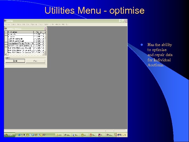 Utilities Menu - optimise l Has the ability to optimise and repair data for
