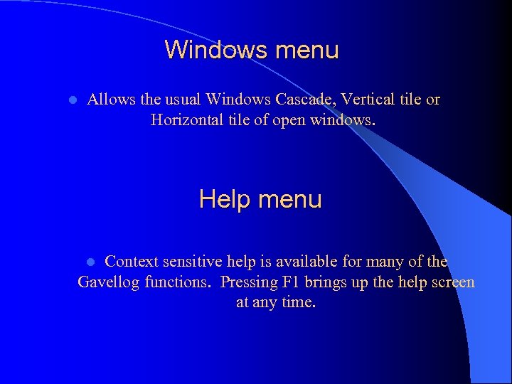 Windows menu l Allows the usual Windows Cascade, Vertical tile or Horizontal tile of